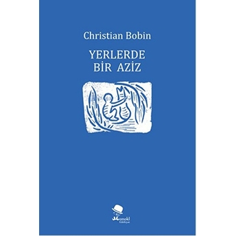 Yerlerde Bir Aziz Christian Bobin