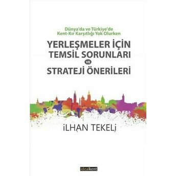 Yerleşmeler Için Temsil Sorunları Ve Strateji Önerileri Ilhan Tekeli