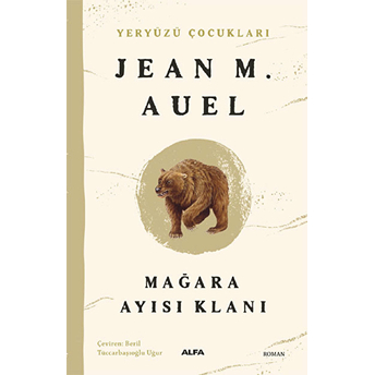 Yeryüzü Çocukları 1 Mağara  Ayısı Klanı - Jean M. Auel