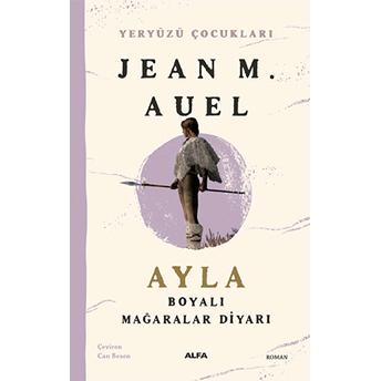 Yeryüzü Çocukları 6 Ayla Boyalı Mağaralar Diyarı - Jean M. Auel