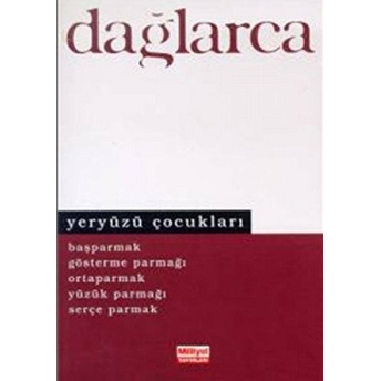 Yeryüzü Çocukları Başparmak Gösterme Parmağı Ortaparmak Yüzük Parmağı Serçe Parmak Fazıl Hüsnü Dağlarca