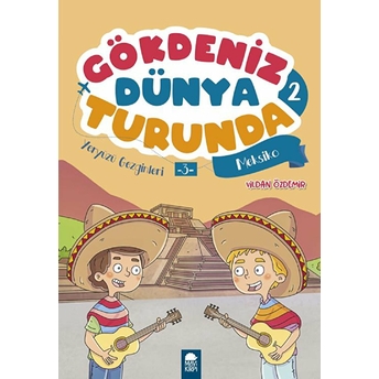 Yeryüzü Gezginleri 3 Meksiko - Gökdeniz Dünya Turunda 2 Vildan Özdemir