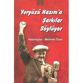 Yeryüzü Nazım’a Şarkılar Söylüyor