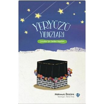 Yeryüzü Yıldızları - Çocuklar Için Sahabe Hayatları Mahmut Öztürk