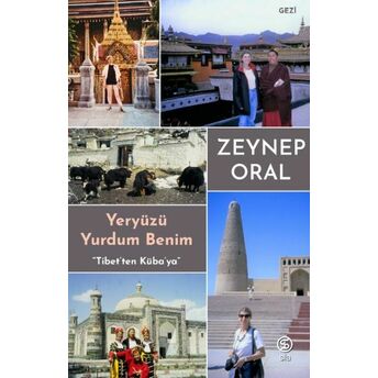 Yeryüzü Yurdum Benim - Tibetten Kübaya Zeynep Oral