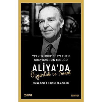 Yeryüzünde Filizlenen Gökyüzünün Çocuğu: Aliya'da Özgürlük Ve Sanat Muhammed Hamid El-Ahmeri