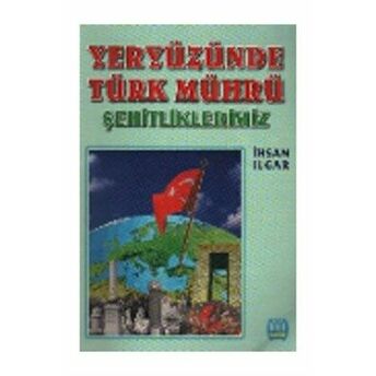 Yeryüzünde Türk Mührü Şehitliklerimiz Ihsan Ilgar