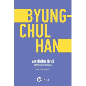 Yeryüzüne Övgü Byung Chul Han