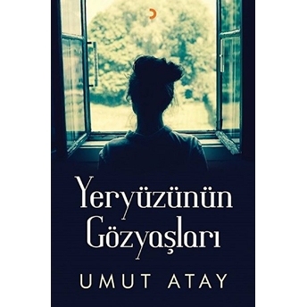 Yeryüzünün Gözyaşları - Umut Atay