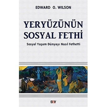 Yeryüzünün Sosyal Fethi Edward O. Wilson