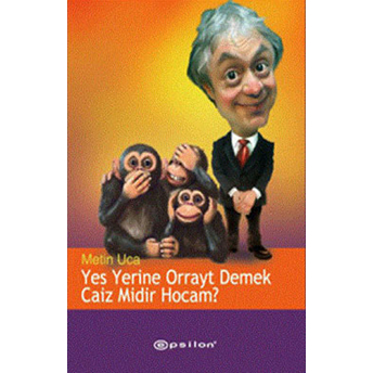 Yes Yerine Orrayt Demek Caiz Midir Hocam? Metin Uca