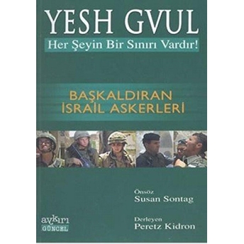 Yesh Gvul Her Şeyin Bir Sınırı Vardır! Başkaldıran Israil Askerleri Peretz Kidron