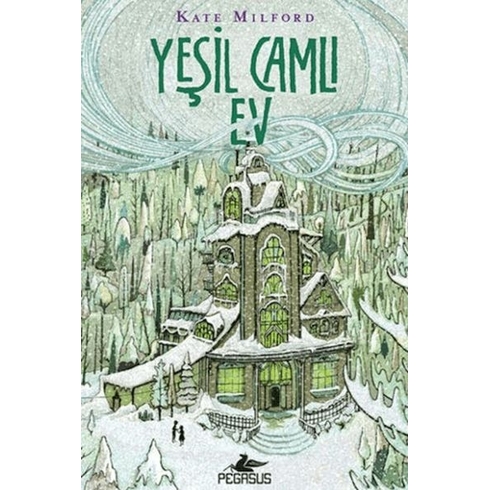 Yeşil Camlı Ev - Kate Milford