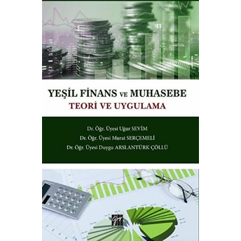 Yeşil Finans Ve Muhasebe Teori Ve Uygulama Duygu Arslantürk Çöllü