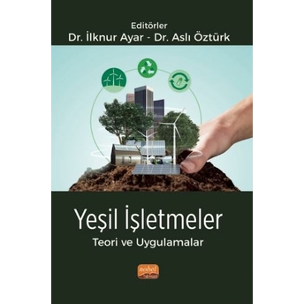 Yeşil Işletmeler Teori Ve Uygulamalar Ilknur Ayar