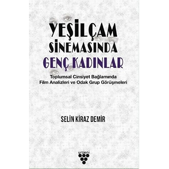 Yeşilçam Sinemasında Genç Kadınlar Selin Kiraz Demir