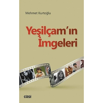 Yeşilçam'ın Imgeleri Mehmet Kurtoğlu