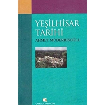 Yeşilhisar Tarihi Ahmet Müderrisoğlu