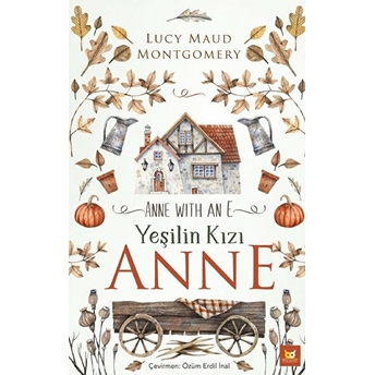 Yeşilin Kızı Anne - Anne With An E Lucy Maud Montgomery