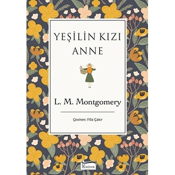 Yeşilin Kızı Anne (Bez Ciltli) Lucy Maud Montgomery