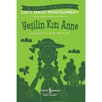 Yeşilin Kızı Anne - Kısaltılmış Metin Lucy Maud Montgomery