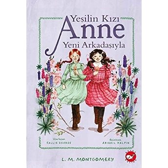 Yeşilin Kızı Anne Yeni Arkadaşıyla L. M. Montgomery