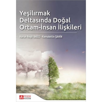 Yeşilırmak Deltasında Doğal Ortam-Insan Ilişkileri Harun Reşit Bağcı