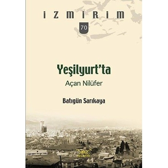 Yeşilyurt’ta Açan Nilüfer Batıgün Sarıkaya