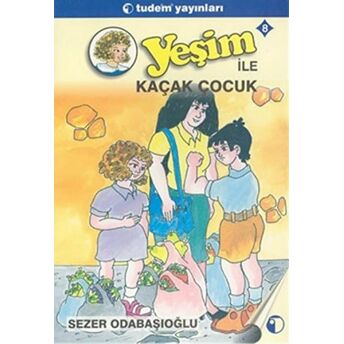 Yeşim 8 Yeşim Ile Kaçak Çocuk Sezer Odabaşıoğlu