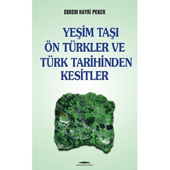 Yeşim Taşı Ön Türkler Ve Türk Tarihinden Kesitler