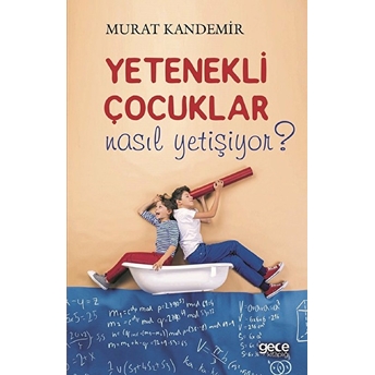 Yetenekli Çocuklar Nasıl Yetişiyor? - Murat Kandemir