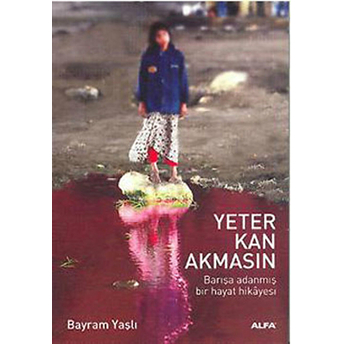 Yeter Kan Akmasın-Bayram Yaşlı