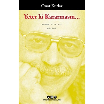 Yeter Ki Kararmasın... Onat Kutlar