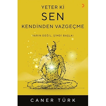 Yeter Ki Sen Kendinden Vazgeçme - Caner Türk