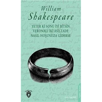 Yeter Ki Sonu Iyi Bitsin Veronalı Iki Asilzade Nasıl Hoşunuza Giderse William Shakespeare