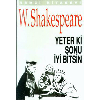 Yeter Ki Sonu Iyi Bitsin William Shakespeare