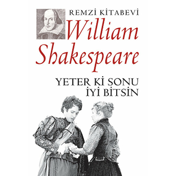 Yeter Ki Sonu Iyi Bitsin William Shakespeare