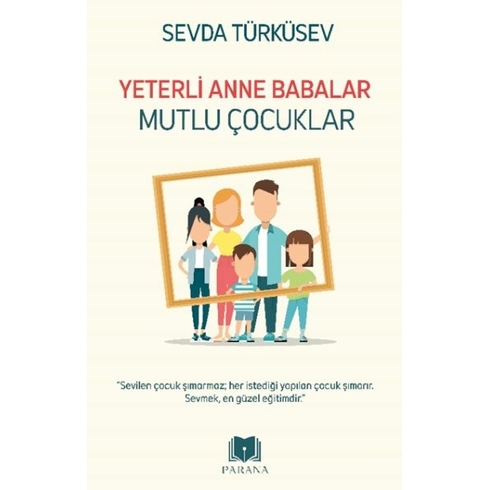 Yeterli Anne Babalar Mutlu Çocuklar Sevda Türküsev