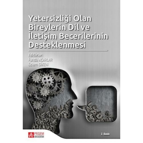 Yetersizliği Olan Bireylerin Dil Ve Iletişim Becerilerinin Desteklenmesi - Funda Acarlar - Özlem Diken