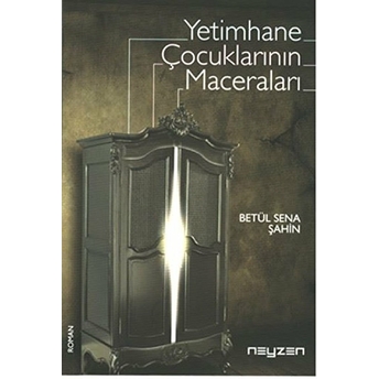 Yetimhane Çocuklarının Maceraları - Betül Sena Şahin