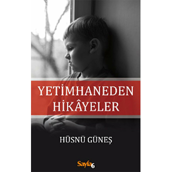 Yetimhaneden Hikayeler Hüsnü Güneş