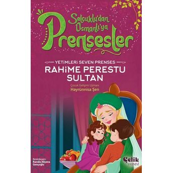 Yetimleri Seven Prenses Rahime Perestu Sultan Hayrünnisa Şen