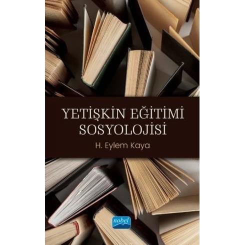 Yetişkin Eğitimi Sosyolojisi - H. Eylem Kaya