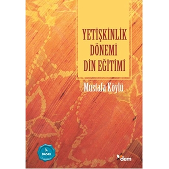 Yetişkinlik Dönemi Din Eğitimi Mustafa Köylü