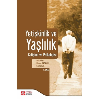 Yetişkinlik Ve Yaşlılık Gelişimi Ve Psikolojisi Kolektif