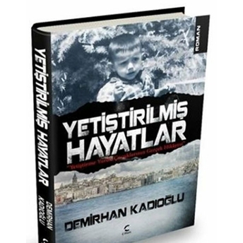 Yetiştirilmiş Hayatlar Demirhan Kadıoğlu