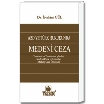 Yetkin Abd Ve Türk Hukukunda Medeni Ceza Ibrahim Gül