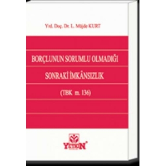 Yetkin Borçlunun Sorumlu Olmadığı Sonraki Imkansızlık Leyla Müjde Kurt