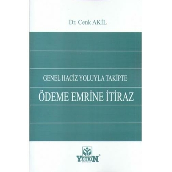 Yetkin Genel Haciz Yoluyla Takipte Ödeme Emrine Itiraz Cenk Akil