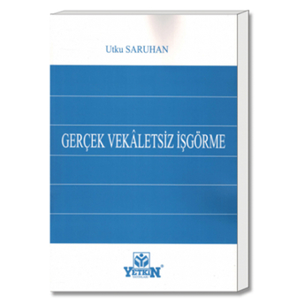 Yetkin Gerçek Vekaletsiz Işgörme Utku Saruhan